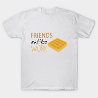 Friends Waffles Work T-Shirt